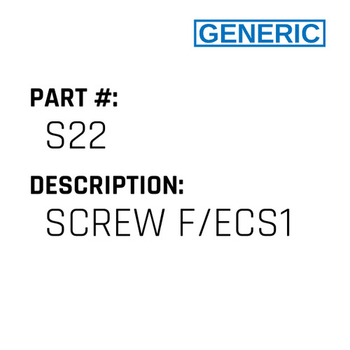 Screw F/Ecs1 - Generic #S22
