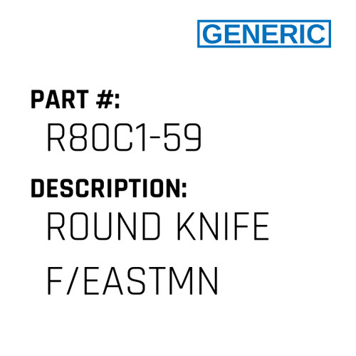 Round Knife F/Eastmn - Generic #R80C1-59