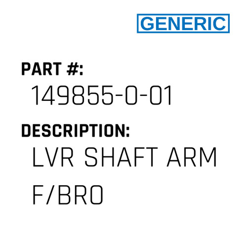 Lvr Shaft Arm F/Bro - Generic #149855-0-01