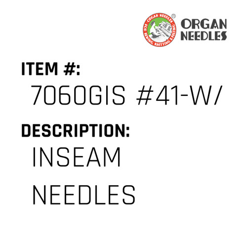 Inseam Needles - Organ Needle #7060GIS #41-W/45 EYE