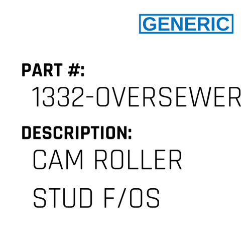 Cam Roller Stud F/Os - Generic #1332-OVERSEWER