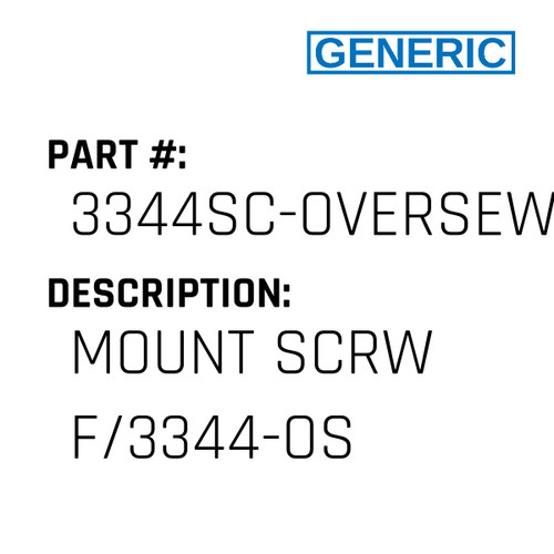 Mount Scrw F/3344-Os - Generic #3344SC-OVERSEWER