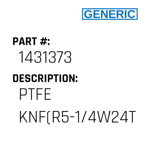 Ptfe Knf(R5-1/4W24T) - Generic #1431373