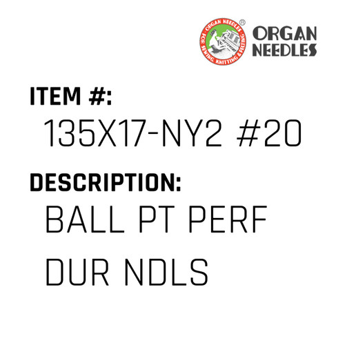 Ball Pt Perf Dur Ndls - Organ Needle #135X17-NY2 #20S PD