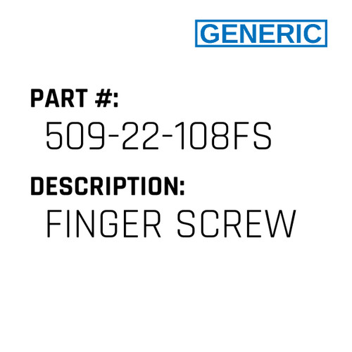Finger Screw - Generic #509-22-108FS