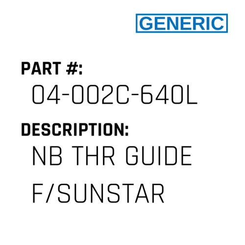 Nb Thr Guide F/Sunstar - Generic #04-002C-640L