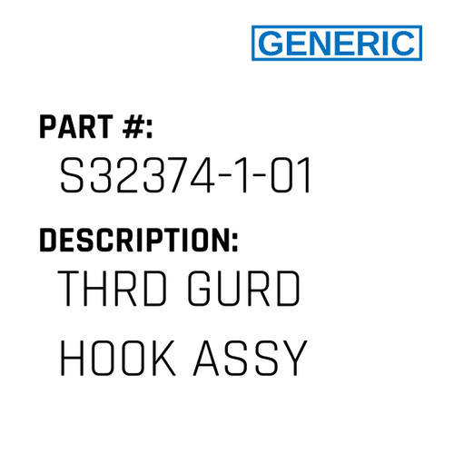 Thrd Gurd Hook Assy - Generic #S32374-1-01