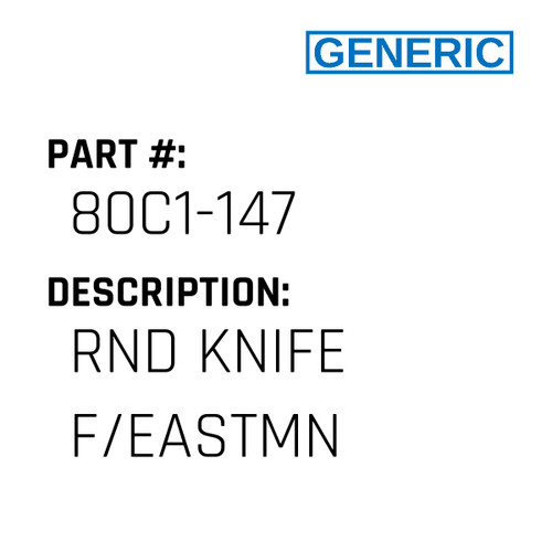 Rnd Knife F/Eastmn - Generic #80C1-147