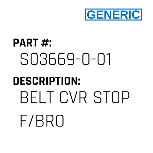 Belt Cvr Stop F/Bro - Generic #S03669-0-01