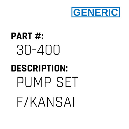 Pump Set F/Kansai - Generic #30-400