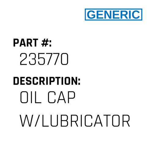 Oil Cap W/Lubricator - Generic #235770