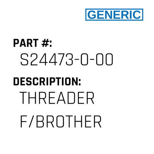 Threader F/Brother - Generic #S24473-0-00