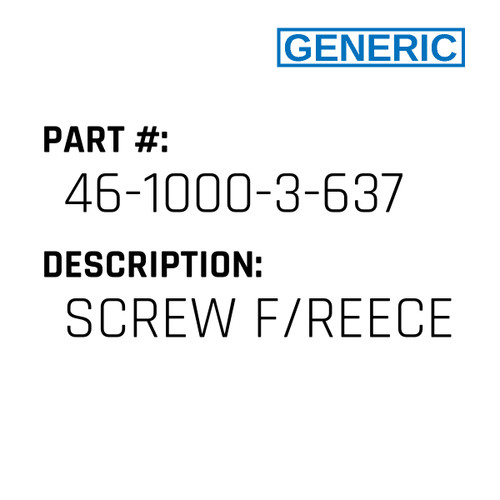 Screw F/Reece - Generic #46-1000-3-637