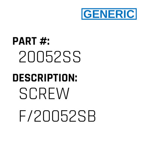 Screw F/20052Sb - Generic #20052SS