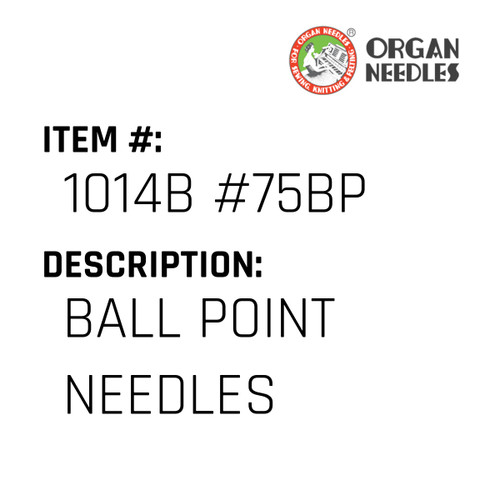 Ball Point Needles - Organ Needle #1014B #75BP