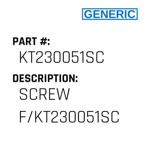 Screw F/Kt230051Sc - Generic #KT230051SC