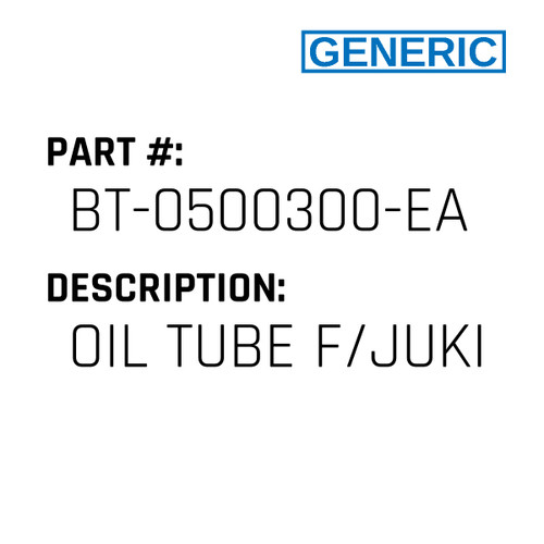 Oil Tube F/Juki - Generic #BT-0500300-EA