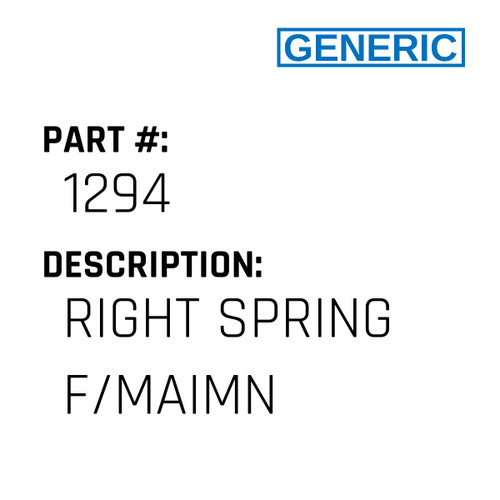 Right Spring F/Maimn - Generic #1294