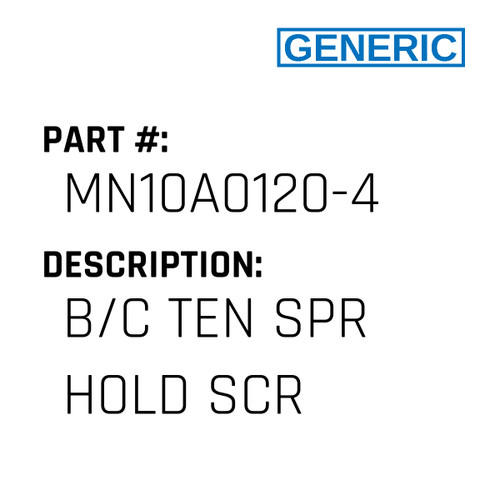 B/C Ten Spr Hold Scr - Generic #MN10A0120-4