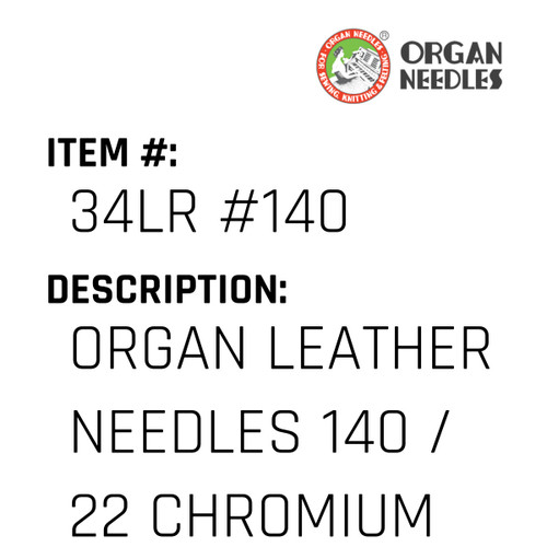 Organ Leather Needles 140 / 22 Chromium For Industrial Sewing Machines - Organ Needle #34LR #140