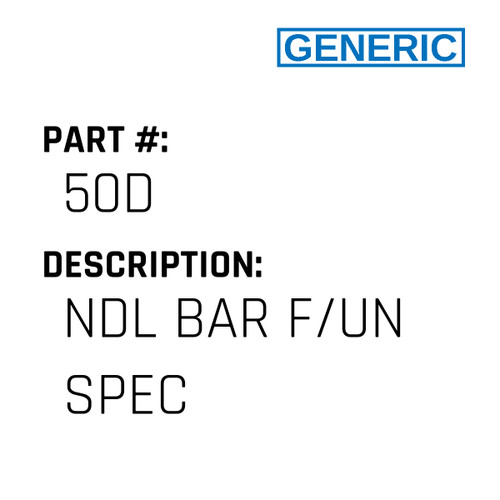 Ndl Bar F/Un Spec - Generic #50D