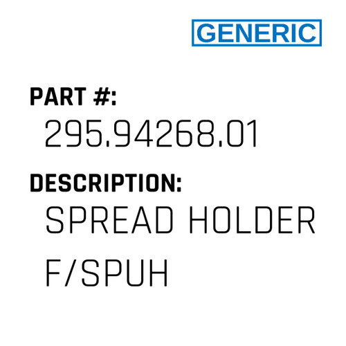 Spread Holder F/Spuh - Generic #295.94268.01