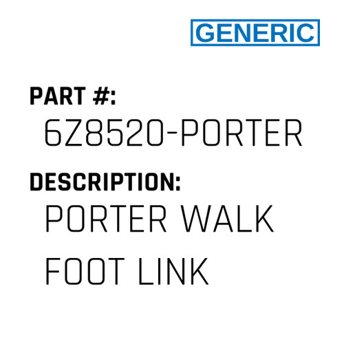 Porter Walk Foot Link - Generic #6Z8520-PORTER