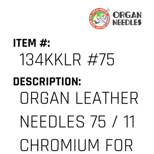 Organ Leather Needles 75 / 11 Chromium For Industrial Sewing Machines - Organ Needle #134KKLR #75