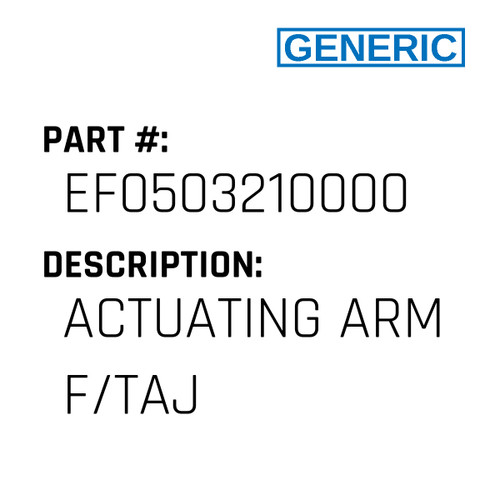 Actuating Arm F/Taj - Generic #EF0503210000