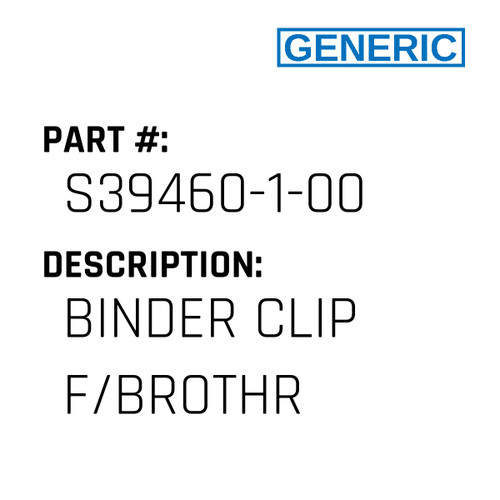 Binder Clip F/Brothr - Generic #S39460-1-00