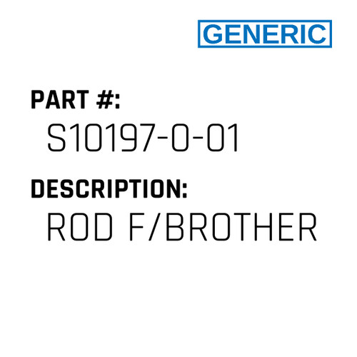 Rod F/Brother - Generic #S10197-0-01