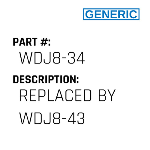 Replaced By Wdj8-43 - Generic #WDJ8-34