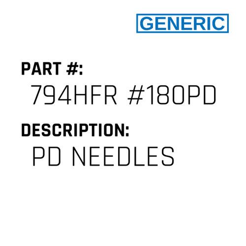 Pd Needles - Generic #794HFR #180PD