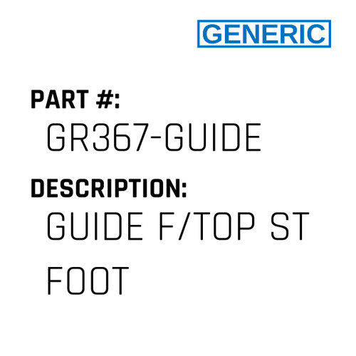 Guide F/Top St Foot - Generic #GR367-GUIDE