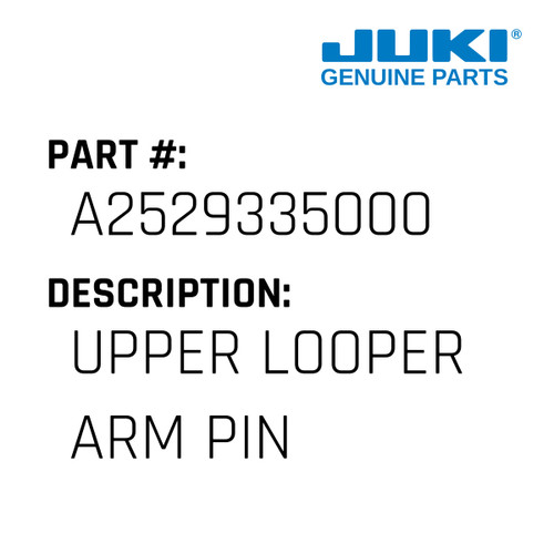 Upper Looper Arm Pin - Juki #A2529335000