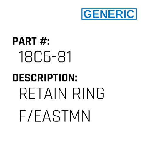 Retain Ring F/Eastmn - Generic #18C6-81