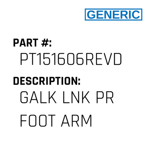 Galk Lnk Pr Foot Arm - Generic #PT151606REVD