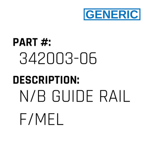 N/B Guide Rail F/Mel - Generic #342003-06