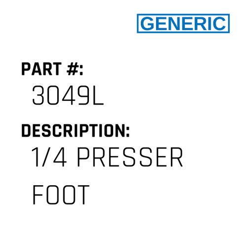 1/4 Presser Foot - Generic #3049L