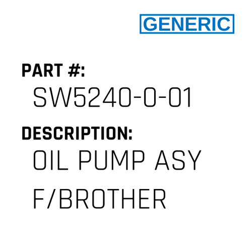 Oil Pump Asy F/Brother - Generic #SW5240-0-01