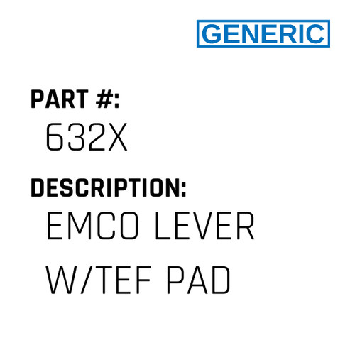 Emco Lever W/Tef Pad - Generic #632X