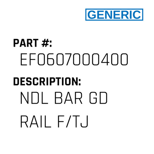 Ndl Bar Gd Rail F/Tj - Generic #EF0607000400