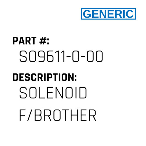 Solenoid F/Brother - Generic #S09611-0-00