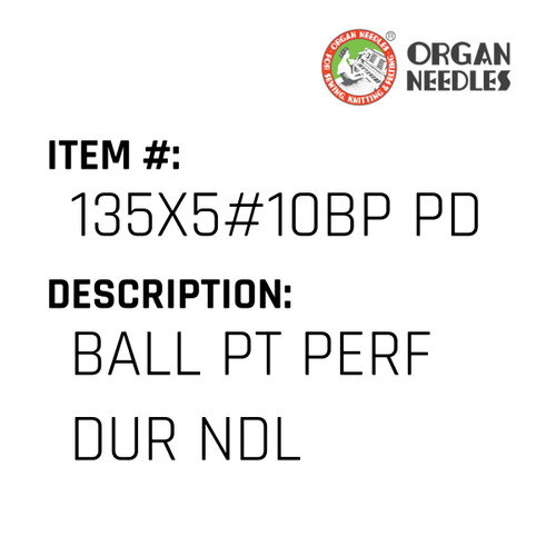 Ball Pt Perf Dur Ndl - Organ Needle #135X5#10BP PD