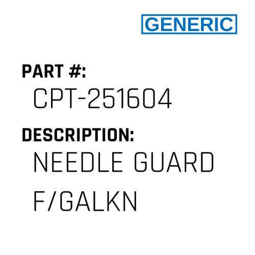 Needle Guard F/Galkn - Generic #CPT-251604