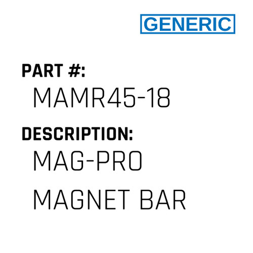 Mag-Pro Magnet Bar - Generic #MAMR45-18