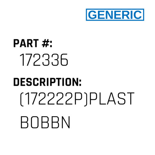 (172222P)Plast Bobbn - Generic #172336