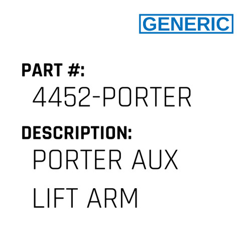 Porter Aux Lift Arm - Generic #4452-PORTER