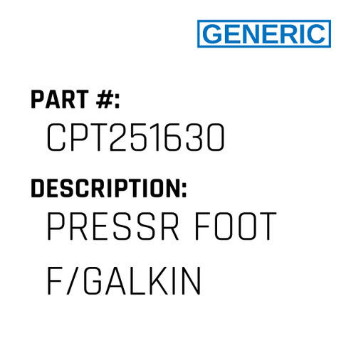 Pressr Foot F/Galkin - Generic #CPT251630