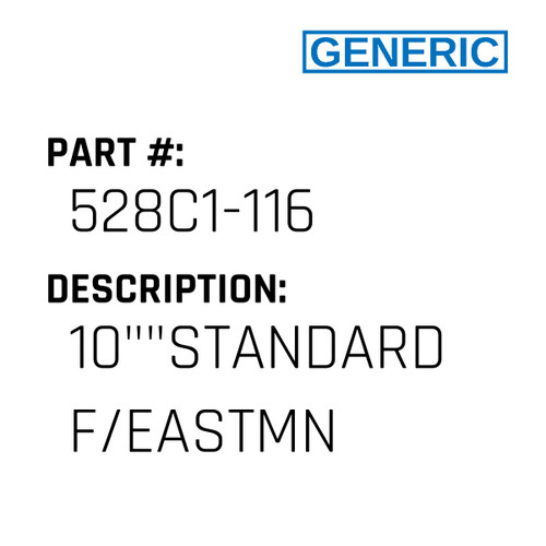 10""Standard F/Eastmn - Generic #528C1-116